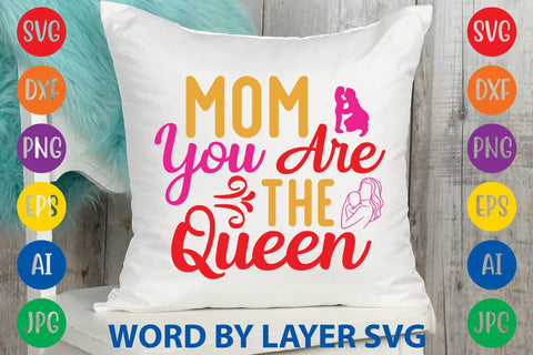 Mom You Are The Queen SVG Design SVG Rafiqul20606 