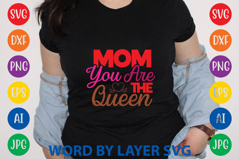 Mom You Are The Queen SVG Design SVG Rafiqul20606 