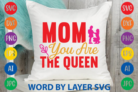 Mom You Are The Queen SVG Design SVG Rafiqul20606 