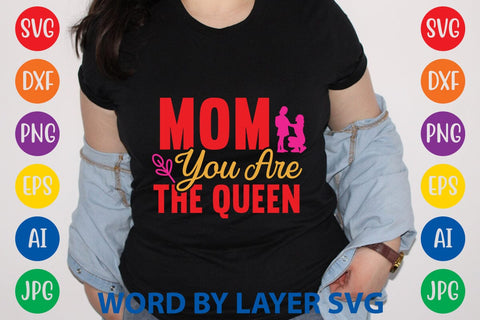 Mom You Are The Queen SVG Design SVG Rafiqul20606 