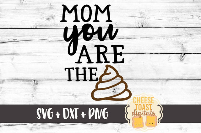 Mom You Are the Shit - Toilet Paper Roll Design SVG Cheese Toast Digitals 
