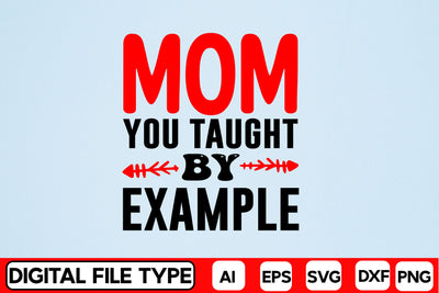Mom You Taught By Example SVG CraftlabSvg29 