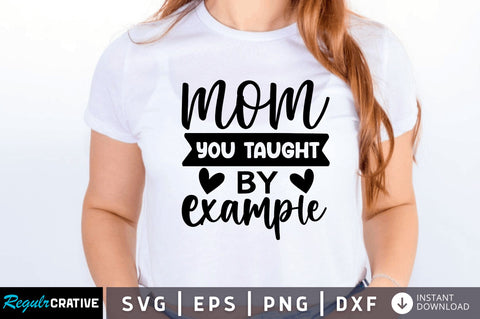 mom you taught by example SVG SVG Regulrcrative 