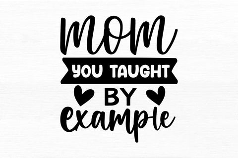 mom you taught by example SVG SVG Regulrcrative 