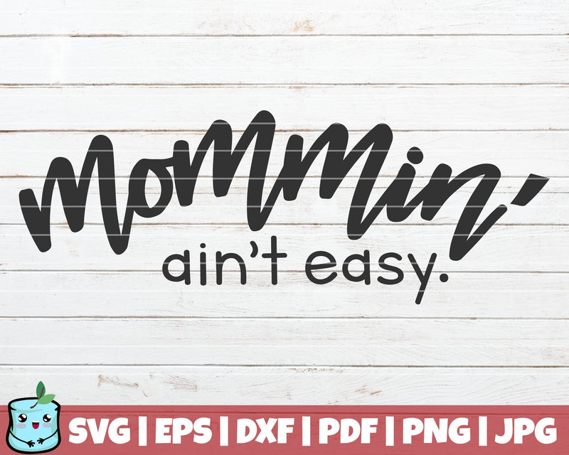 Mommin Ain't Easy SVG MintyMarshmallows 