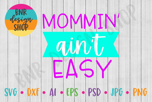Mommin' Ain't Easy SVG SVG BNRDesignShop 