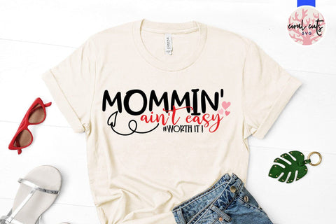 Mommin' ain't easy worth it – Mother SVG EPS DXF PNG Cutting Files SVG CoralCutsSVG 