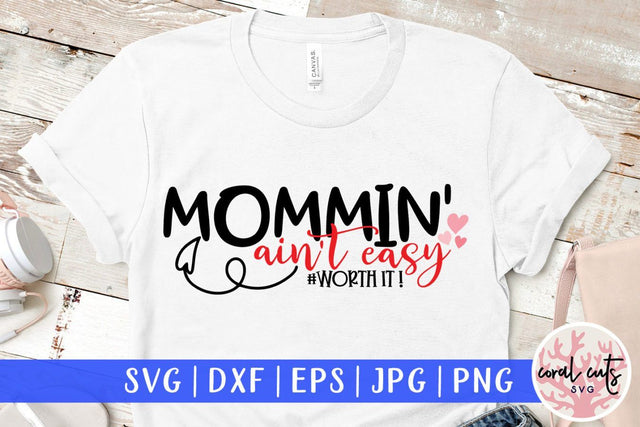 Mommin' ain't easy worth it – Mother SVG EPS DXF PNG Cutting Files SVG CoralCutsSVG 