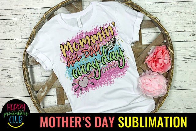 Mommin All Day -Mothers Day Sublimation -Mom Sublimation PNG Sublimation Happy Printables Club 
