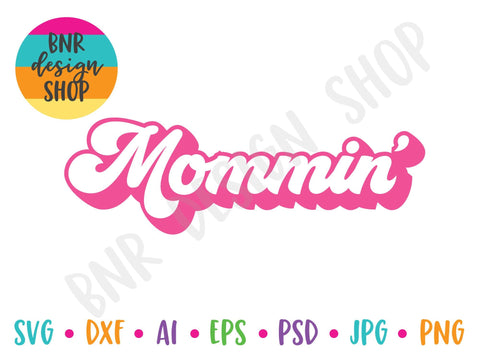 Mommin' SVG SVG BNRDesignShop 