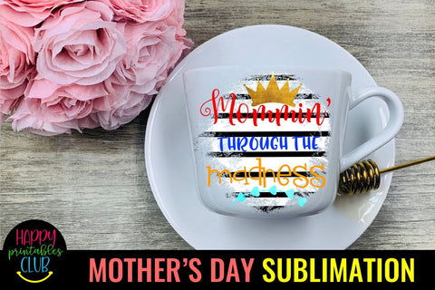 Mommin Through Madness -Mothers Day Sublimation -Mom PNG Sublimation Happy Printables Club 