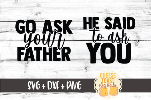 Mommy and Me SVG - Go Ask Your Father | He Said To Ask You SVG Cheese Toast Digitals 
