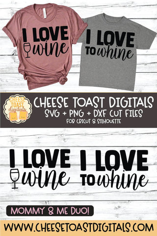Mommy and Me SVG - I Love Wine | I Love To Whine SVG Cheese Toast Digitals 