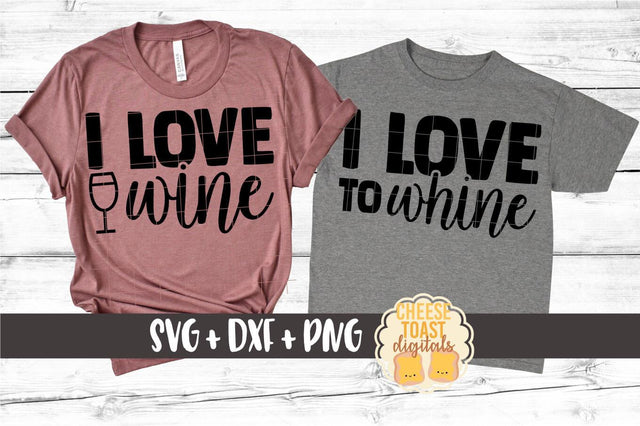 Mommy and Me SVG - I Love Wine | I Love To Whine SVG Cheese Toast Digitals 