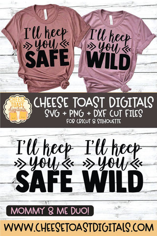 Mommy and Me SVG - I'll Keep You Safe | I'll Keep You Wild SVG Cheese Toast Digitals 