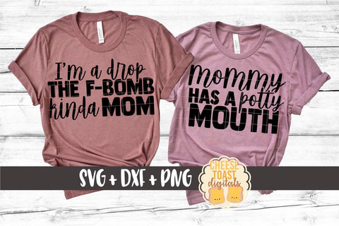 Mommy and Me SVG - I'm A Drop The F-Bomb Kinda Mom | Mommy Has A Potty Mouth SVG Cheese Toast Digitals 