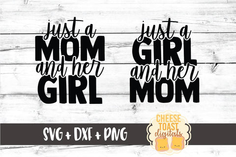Mommy and Me SVG - Just A Mom and Her Girl | Just A Girl and Her Mom SVG Cheese Toast Digitals 