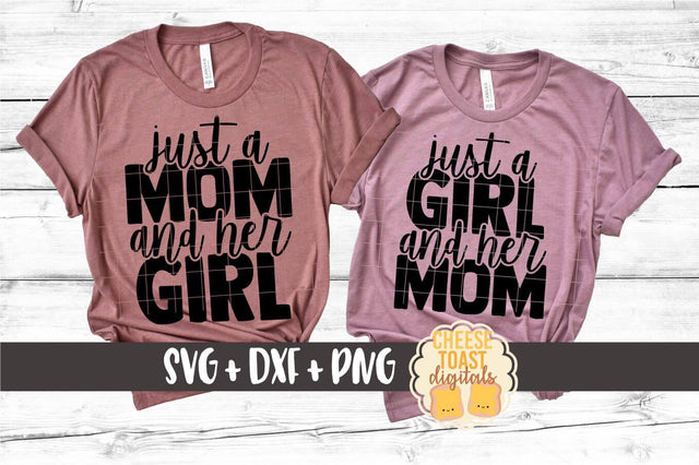 Mommy and Me SVG - Just A Mom and Her Girl | Just A Girl and Her Mom SVG Cheese Toast Digitals 