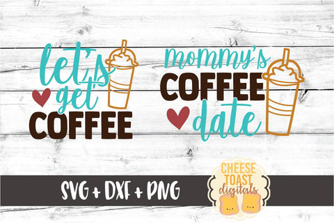 Mommy and Me SVG - Let's Get Coffee | Mommy's Coffee Date SVG Cheese Toast Digitals 