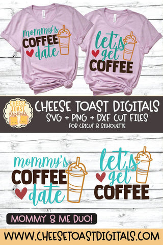 Mommy and Me SVG - Let's Get Coffee | Mommy's Coffee Date SVG Cheese Toast Digitals 