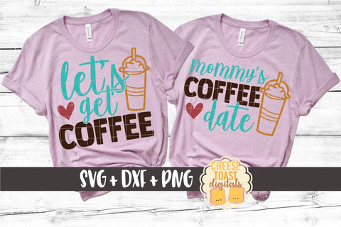 Mommy and Me SVG - Let's Get Coffee | Mommy's Coffee Date SVG Cheese Toast Digitals 