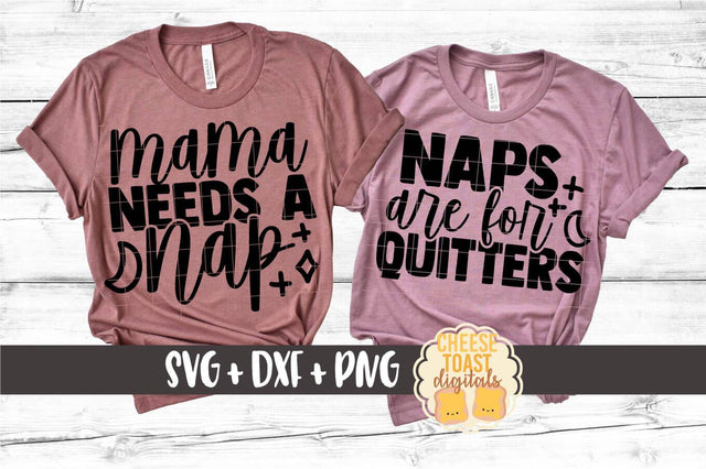 Mommy and Me SVG - Mama Needs A Nap | Naps Are For Quitters SVG Cheese Toast Digitals 