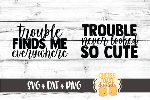Mommy and Me SVG - Trouble Finds Me Everywhere | Trouble Never Looked So Cute SVG Cheese Toast Digitals 