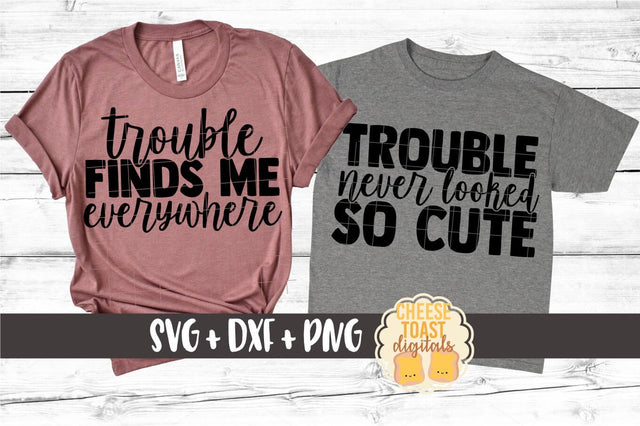 Mommy and Me SVG - Trouble Finds Me Everywhere | Trouble Never Looked So Cute SVG Cheese Toast Digitals 