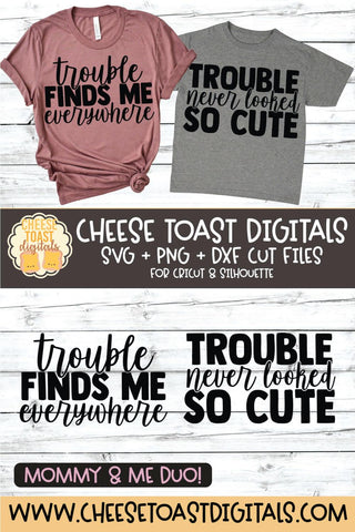 Mommy and Me SVG - Trouble Finds Me Everywhere | Trouble Never Looked So Cute SVG Cheese Toast Digitals 