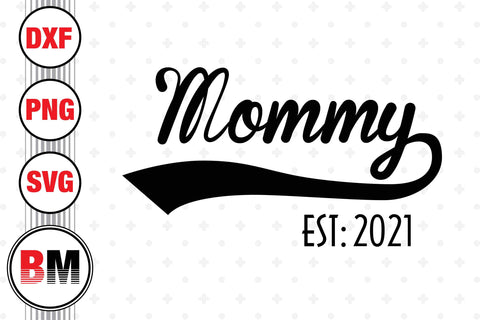 Mommy Est SVG, PNG, DXF Files SVG BMDesign 