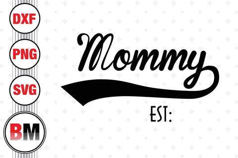 Mommy Est SVG, PNG, DXF Files SVG BMDesign 