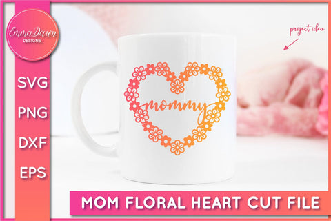 Mommy Floral Heart SVG SVG Emma Dawn Designs 