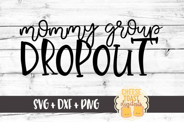 Mommy Group Dropout SVG Cheese Toast Digitals 