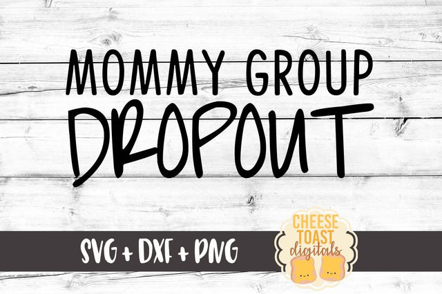 Mommy Group Dropout SVG Cheese Toast Digitals 