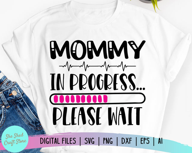 Mommy In Progress SVG, Pregnant Svg, Maternity Svg SVG She Shed Craft Store 