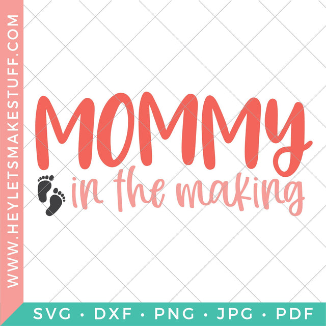 Mommy in the Making SVG Hey Let's Make Stuff 