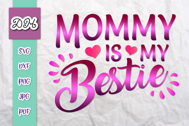 Mommy is my Bestie Print & Cut SVG Digitals by Hanna 