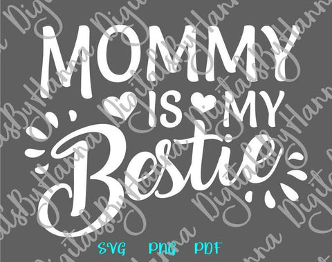 Mommy is my Bestie Print & Cut SVG Digitals by Hanna 