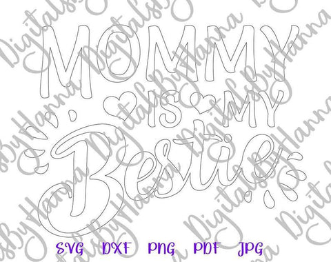 Mommy is my Bestie Print & Cut SVG Digitals by Hanna 