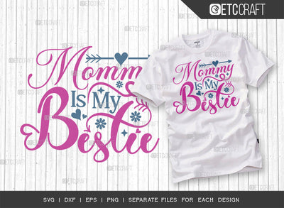Mommy Is My Bestie SVG Cut File | Mom Life Svg | Best Mom Svg | Motherhood Svg | Mother's Day Quote Design | ETC T00009 SVG ETC Craft 