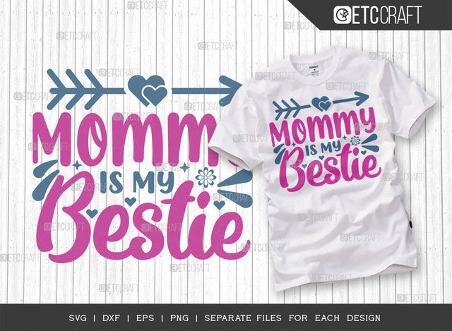 Mommy Is My Bestie SVG Cut File | Mom Life Svg | Best Mom Svg | Motherhood Svg | Mother's Day Quote Design | ETC T00009 SVG ETC Craft 