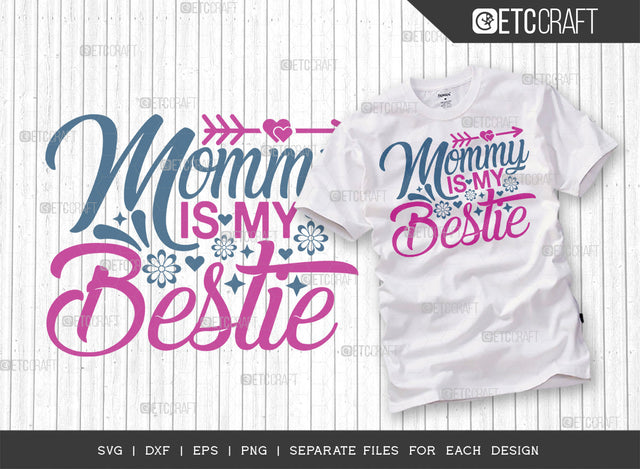 Mommy Is My Bestie SVG Cut File | Mom Life Svg | Best Mom Svg | Motherhood Svg | Mother's Day Quote Design | ETC T00009 SVG ETC Craft 