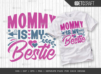 Mommy Is My Bestie SVG Cut File | Mom Life Svg | Best Mom Svg | Motherhood Svg | Mother's Day Quote Design | ETC T00009 SVG ETC Craft 