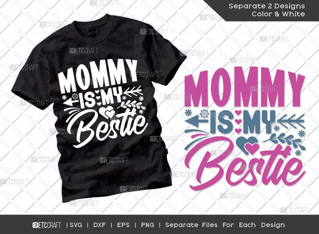 Mommy Is My Bestie SVG Cut File | Mom Svg | Mother's Day Svg | Mom Life Svg | Mama Svg | Dxf | Eps | Png | Tshirt Design SVG ETC Craft 