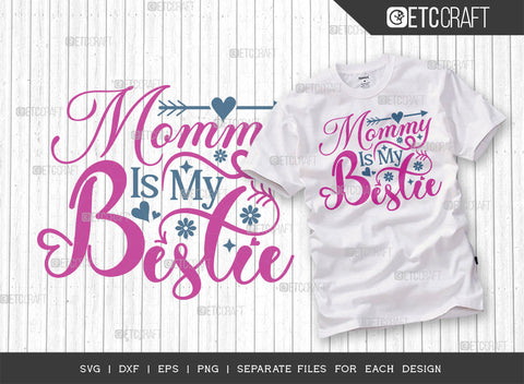 Mommy Is My Bestie SVG Cut File | Mommy Is My Bestie Bundle | Mother's Day Gift Svg | Mom Lover Svg | Mothers Quote Design | ETC T00009 SVG ETC Craft 