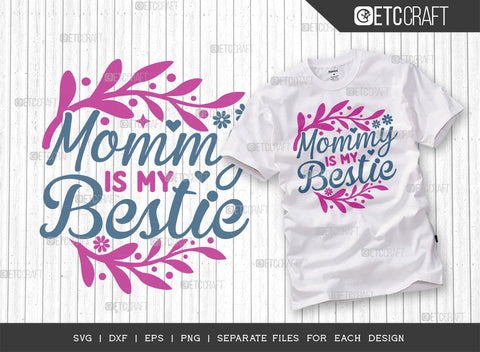 Mommy Is My Bestie SVG Cut File | Mommy Is My Bestie Bundle | Mother's Day Gift Svg | Mom Lover Svg | Mothers Quote Design | ETC T00009 SVG ETC Craft 