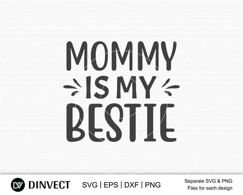Mommy is my bestie SVG, Mom Svg, Mothers Day T-shirt Design, Happy Mothers Day SVG, Mother's Day Cricut Files, Mom Gift Cameo, Vinyl Designs, Iron On Decals, Cricut cut files, svg, eps, dxf, png SVG Dinvect 