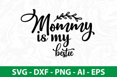 mommy is my bestie svg SVG nirmal108roy 