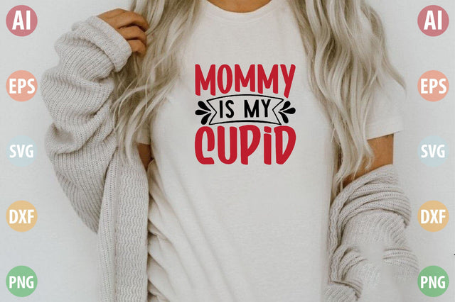 Mommy is my Cupid SVG SVGista 