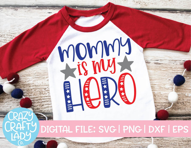 Mommy Is My Hero | July 4th | Military SVG Cut File SVG Crazy Crafty Lady Co. 